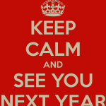 Keep Calm and See You Next Year