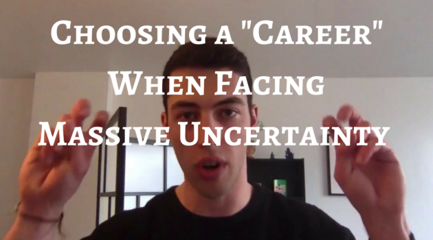 How to Choose a “Career” When Facing Massive Uncertainty